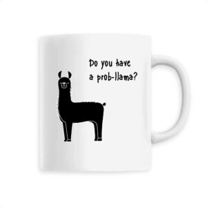 Ceramic mug- Do you have a prob-llama?